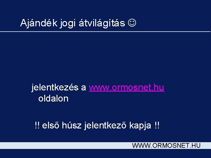 Ajándék jogi átvilágítás jelentkezés a www. ormosnet. hu oldalon !! első húsz jelentkező kapja