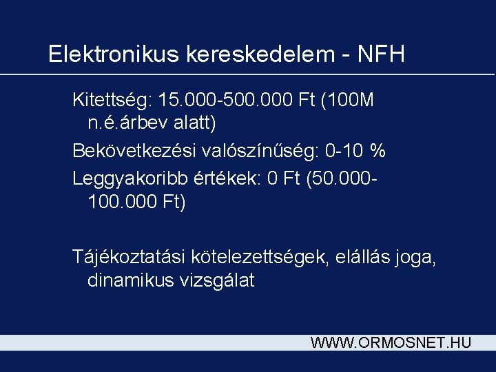 Elektronikus kereskedelem - NFH Kitettség: 15. 000 -500. 000 Ft (100 M n. é.