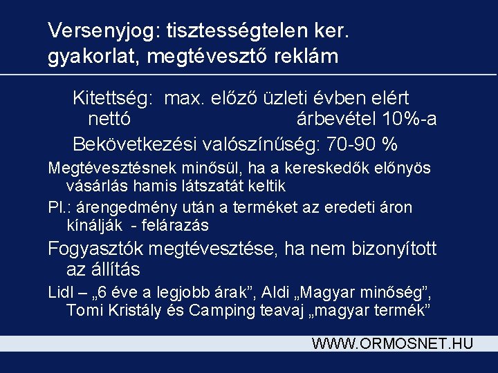 Versenyjog: tisztességtelen ker. gyakorlat, megtévesztő reklám Kitettség: max. előző üzleti évben elért nettó árbevétel