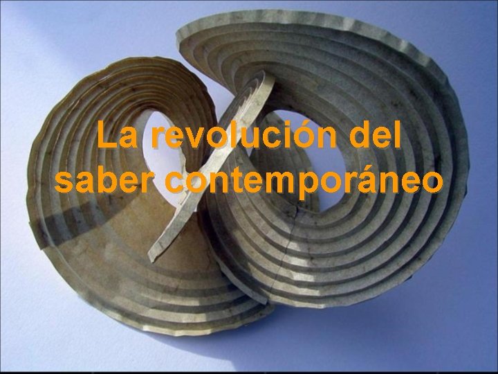 La revolución del saber contemporáneo 