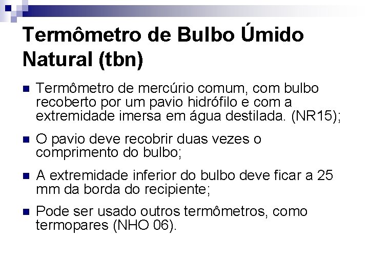 Termômetro de Bulbo Úmido Natural (tbn) n Termômetro de mercúrio comum, com bulbo recoberto