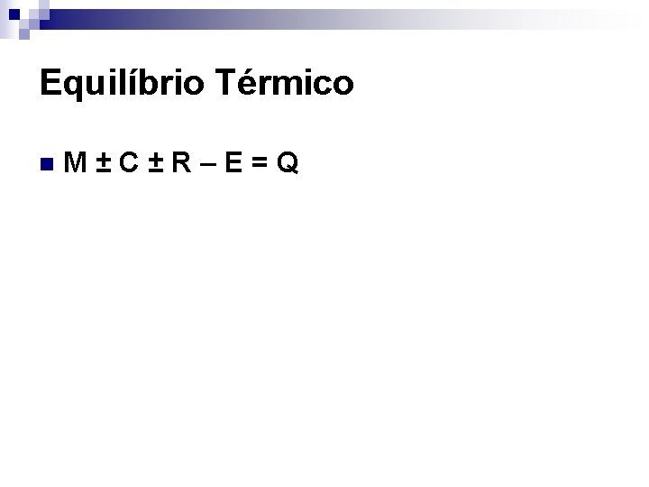 Equilíbrio Térmico n M±C±R–E=Q 