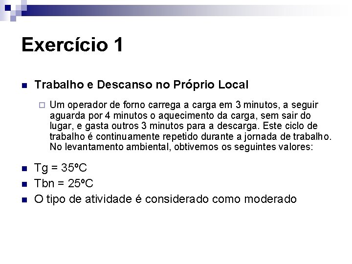 Exercício 1 n Trabalho e Descanso no Próprio Local ¨ n n n Um