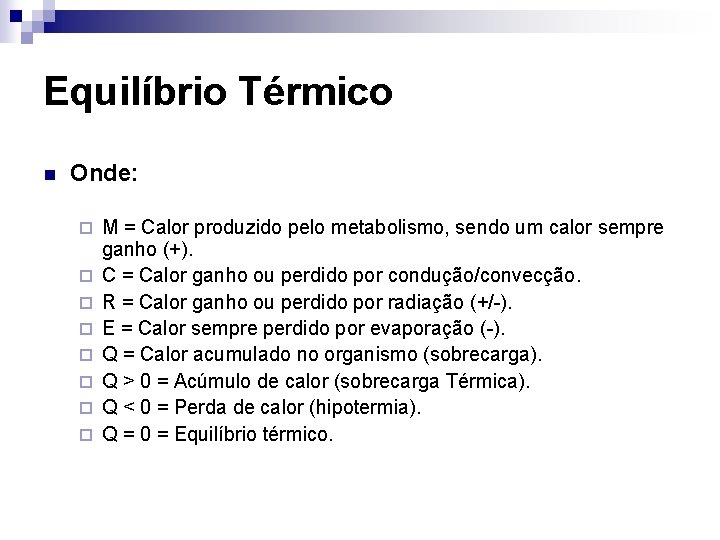 Equilíbrio Térmico n Onde: ¨ ¨ ¨ ¨ M = Calor produzido pelo metabolismo,