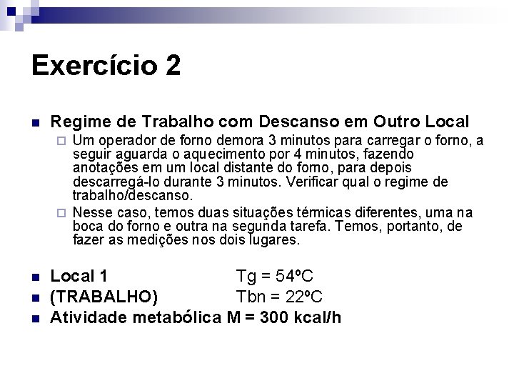 Exercício 2 n Regime de Trabalho com Descanso em Outro Local Um operador de