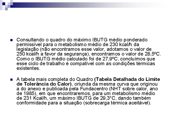 n Consultando o quadro do máximo IBUTG médio ponderado permissível para o metabolismo médio