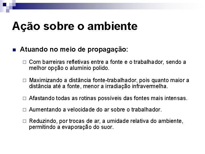 Ação sobre o ambiente n Atuando no meio de propagação: ¨ Com barreiras refletivas