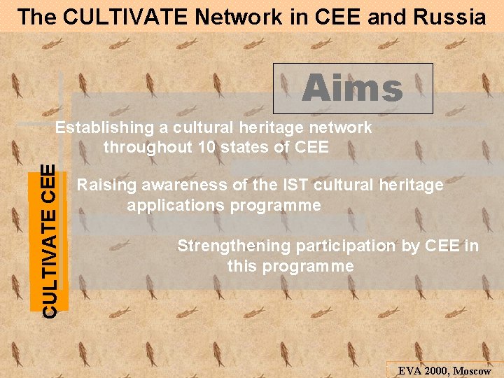 The CULTIVATE Network in CEE and Russia Aims CULTIVATE CEE Establishing a cultural heritage