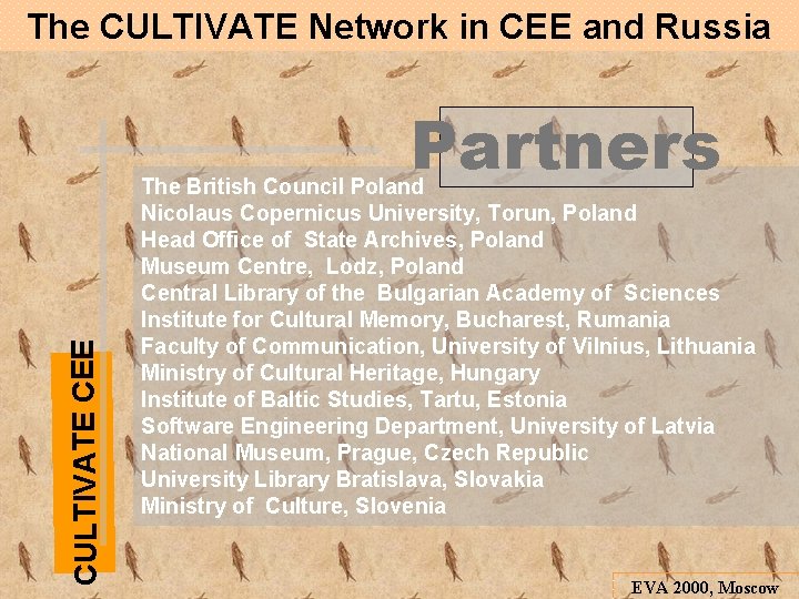 The CULTIVATE Network in CEE and Russia CULTIVATE CEE Partners The British Council Poland