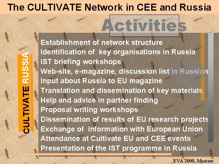 The CULTIVATE Network in CEE and Russia CULTIVATE RUSSIA Activities Establishment of network structure