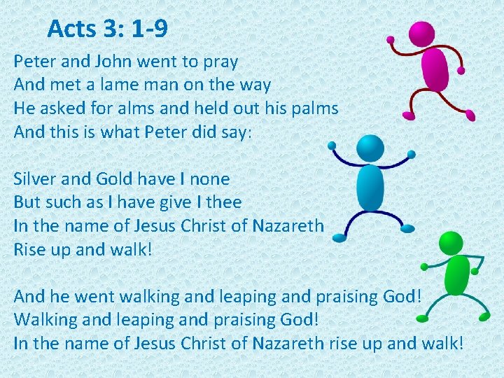 Acts 3: 1 -9 Peter and John went to pray And met a lame