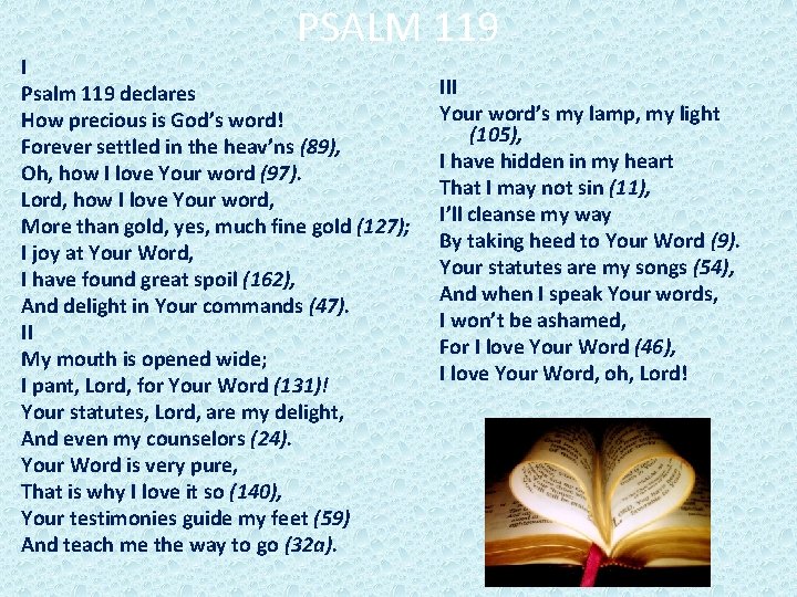 PSALM 119 I Psalm 119 declares How precious is God’s word! Forever settled in