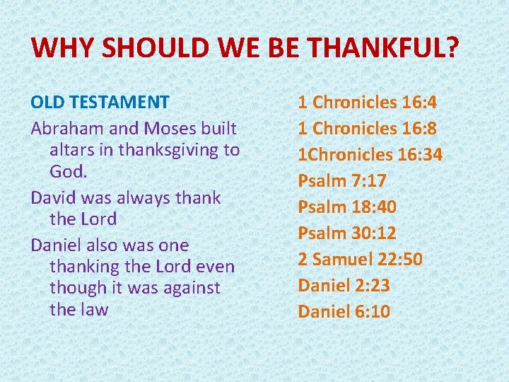 WHY SHOULD WE BE THANKFUL? OLD TESTAMENT Abraham and Moses built altars in thanksgiving