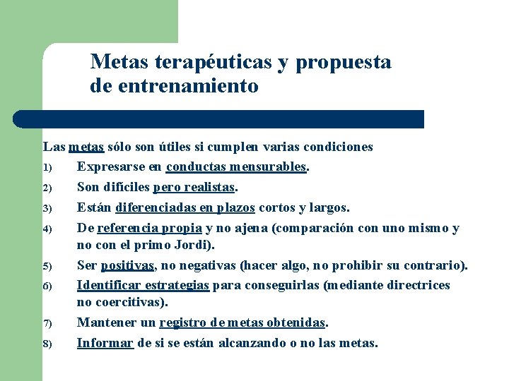 Metas terapéuticas y propuesta de entrenamiento Las metas sólo son útiles si cumplen varias