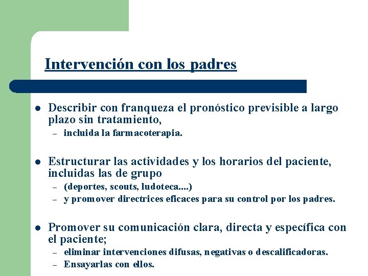 Intervención con los padres l Describir con franqueza el pronóstico previsible a largo plazo