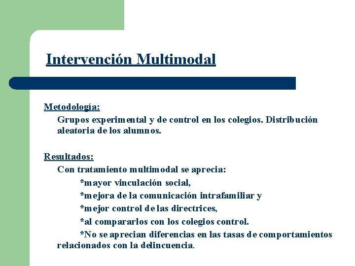 Intervención Multimodal Metodología: Grupos experimental y de control en los colegios. Distribución aleatoria de