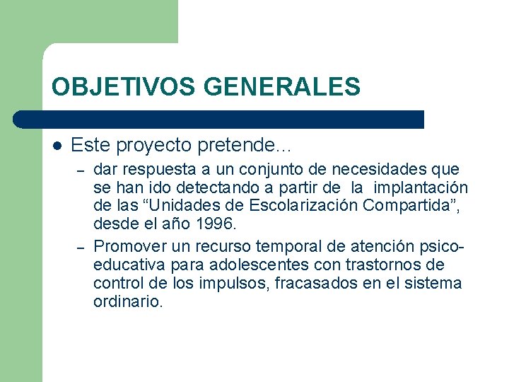 OBJETIVOS GENERALES l Este proyecto pretende… – – dar respuesta a un conjunto de