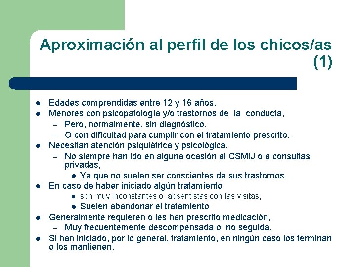 Aproximación al perfil de los chicos/as (1) l l Edades comprendidas entre 12 y