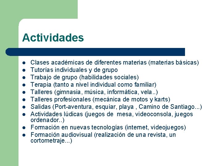 Actividades l l l l l Clases académicas de diferentes materias (materias básicas) Tutorías