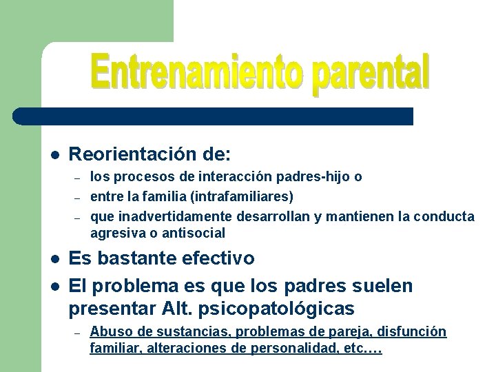l Reorientación de: – – – l l los procesos de interacción padres-hijo o