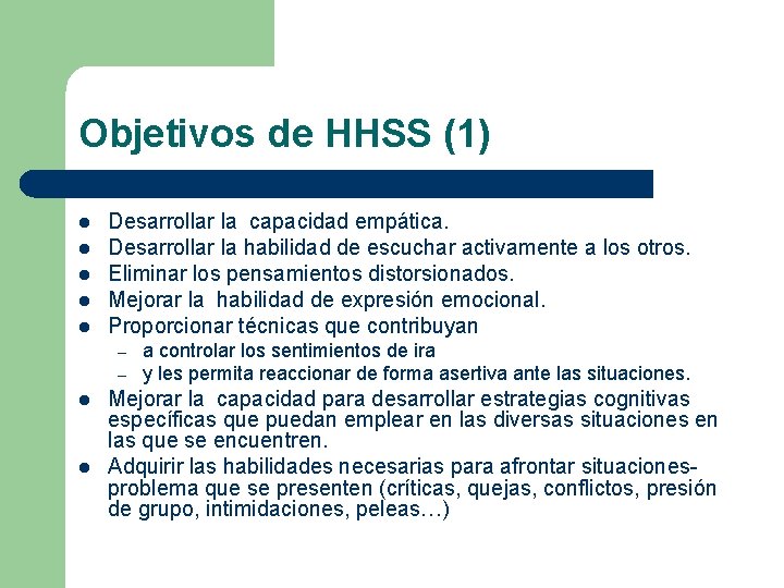 Objetivos de HHSS (1) l l l Desarrollar la capacidad empática. Desarrollar la habilidad