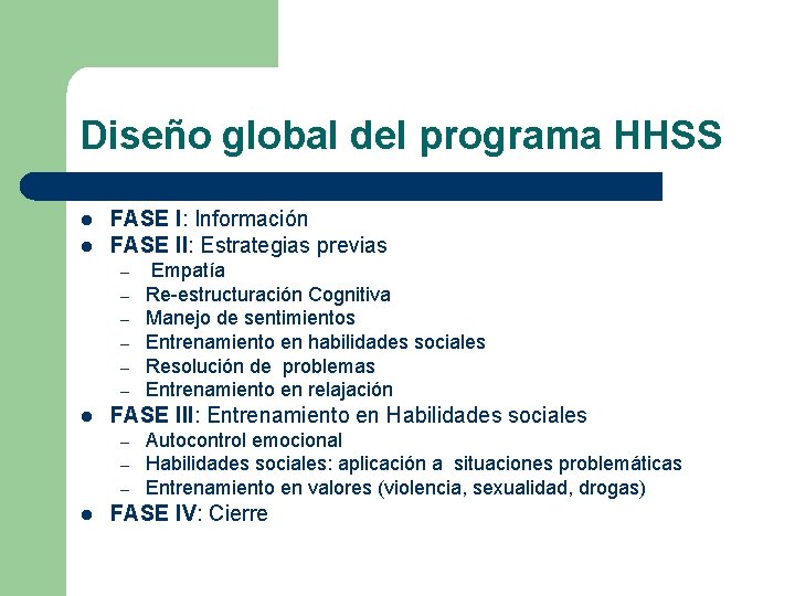 Diseño global del programa HHSS l l FASE I: Información FASE II: Estrategias previas