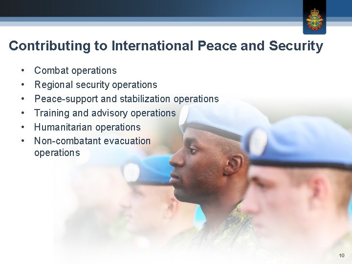 Contributing to International Peace and Security • • • Combat operations Regional security operations Contributing to International Peace and Security • • • Combat operations Regional security operations