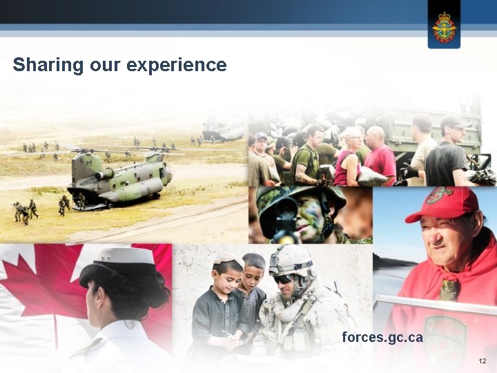 Sharing our experience forces. gc. ca 12 Sharing our experience forces. gc. ca 12