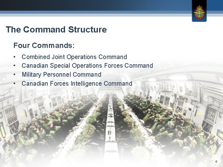 The Command Structure Four Commands: • • Combined Joint Operations Command Canadian Special Operations The Command Structure Four Commands: • • Combined Joint Operations Command Canadian Special Operations