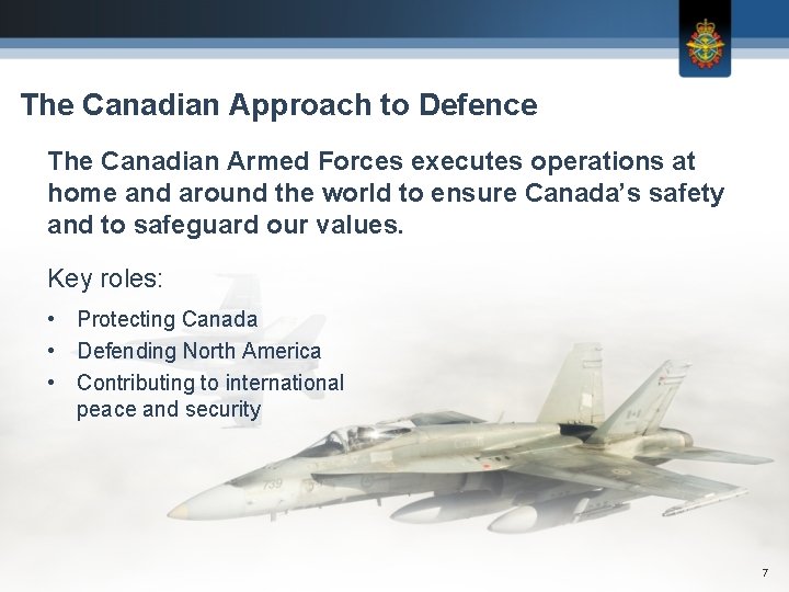 The Canadian Approach to Defence The Canadian Armed Forces executes operations at home and The Canadian Approach to Defence The Canadian Armed Forces executes operations at home and