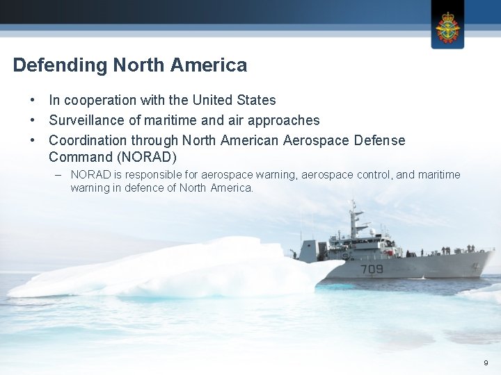 Defending North America • In cooperation with the United States • Surveillance of maritime Defending North America • In cooperation with the United States • Surveillance of maritime