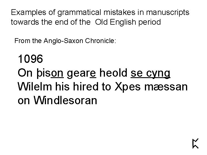 Examples of grammatical mistakes in manuscripts towards the end of the Old English period