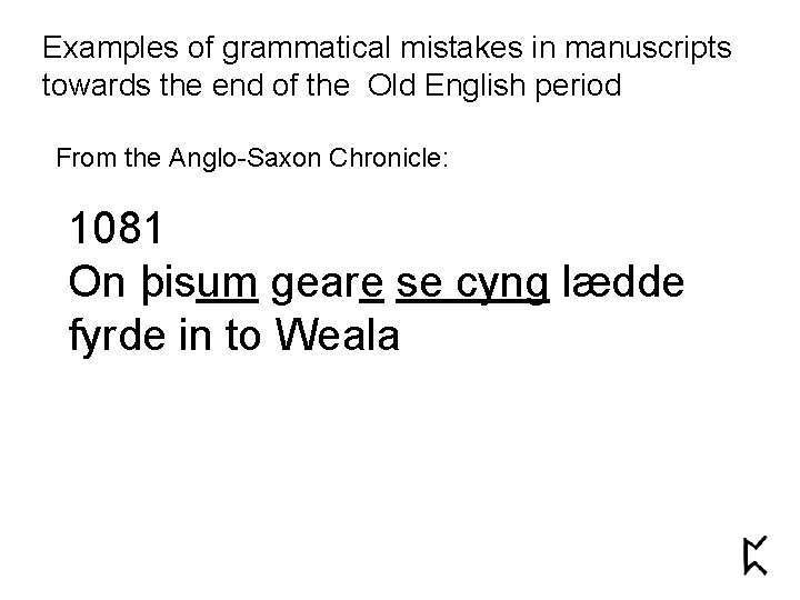 Examples of grammatical mistakes in manuscripts towards the end of the Old English period