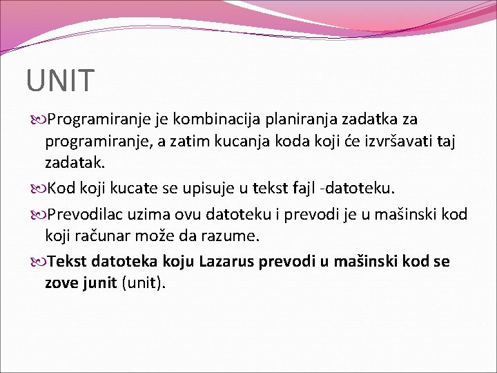 UNIT Programiranje je kombinacija planiranja zadatka za programiranje, a zatim kucanja koda koji će