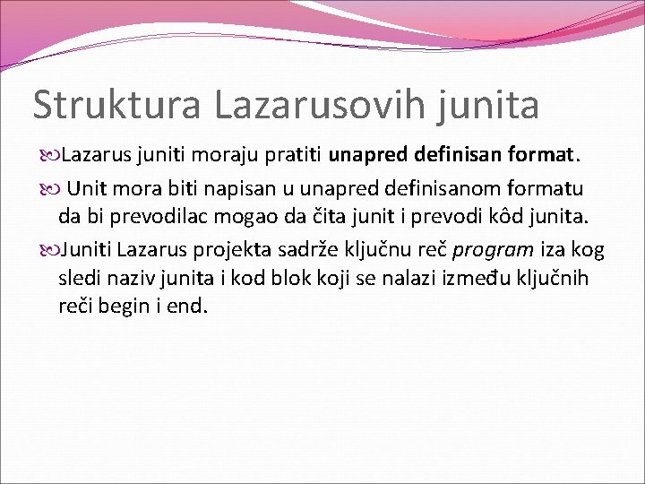 Struktura Lazarusovih junita Lazarus juniti moraju pratiti unapred definisan format. Unit mora biti napisan