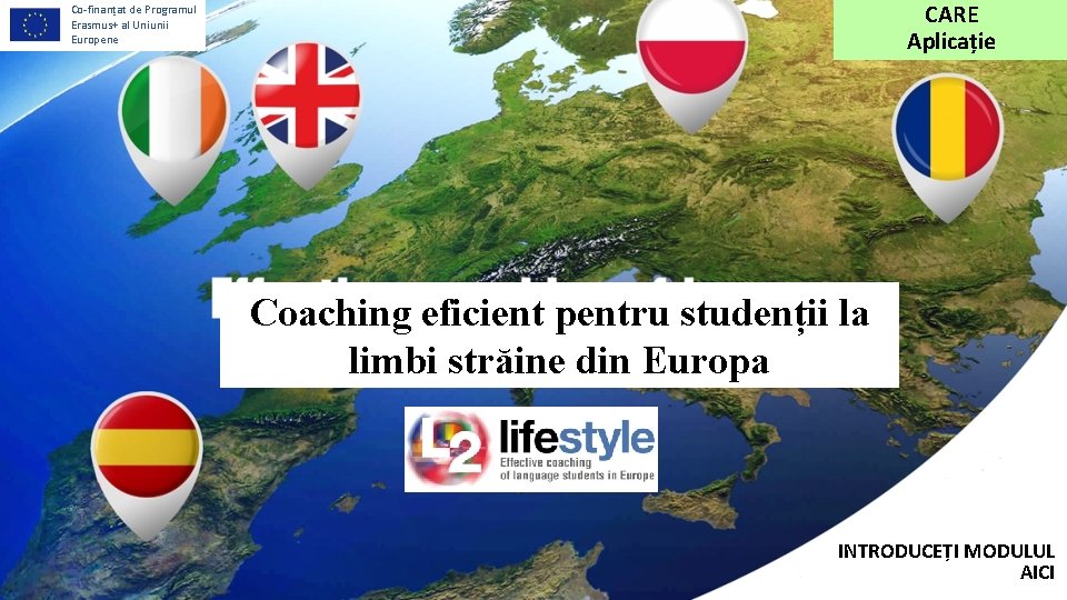 CARE Aplicație Co-finanțat de Programul Erasmus+ al Uniunii Europene Coaching eficient pentru studenții la