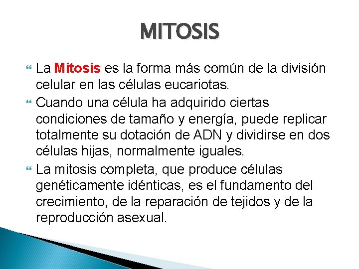 MITOSIS La Mitosis es la forma más común de la división celular en las