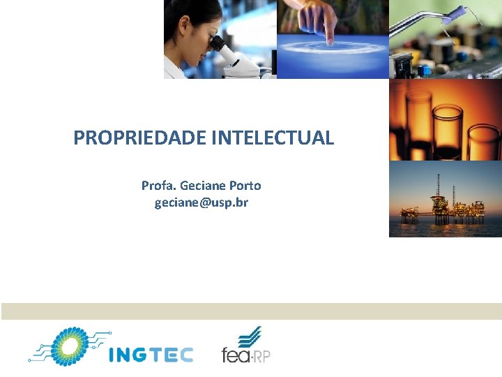 PROPRIEDADE INTELECTUAL Profa. Geciane Porto geciane@usp. br 