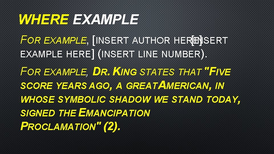 WHERE EXAMPLE FOR EXAMPLE, [INSERT AUTHOR HERE [INSERT ] EXAMPLE HERE] (INSERT LINE NUMBER).