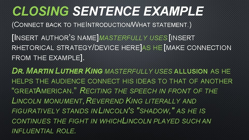 CLOSING SENTENCE EXAMPLE (CONNECT BACK TO THE INTRODUCTION/WHAT STATEMENT. ) [INSERT AUTHOR’S NAME]MASTERFULLY USES