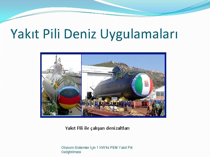 Yakıt Pili Deniz Uygulamaları Yakıt Pili ile çalışan denizaltları Otonom Sistemler İçin 1 KW'lık