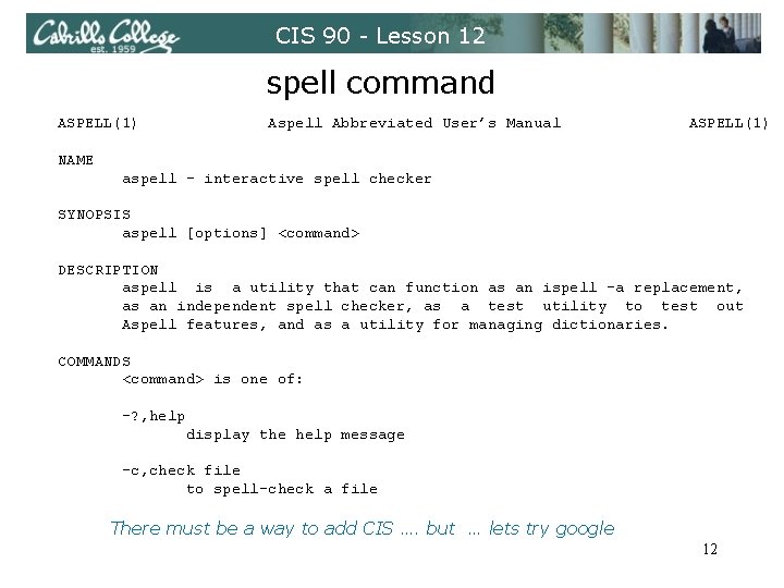 CIS 90 - Lesson 12 spell command ASPELL(1) Aspell Abbreviated User’s Manual ASPELL(1) NAME