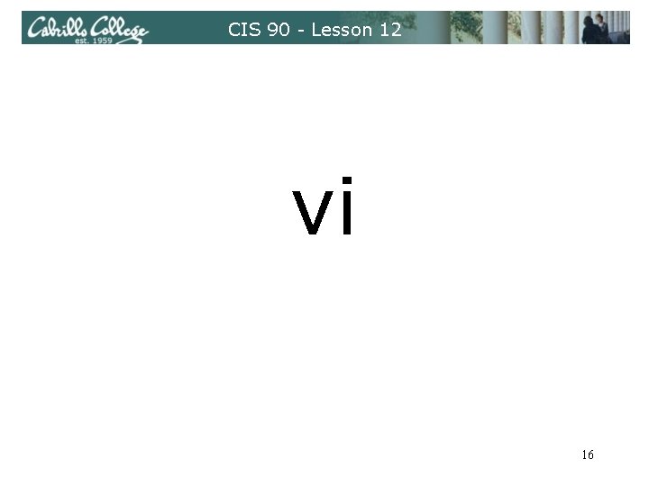 CIS 90 - Lesson 12 vi 16 