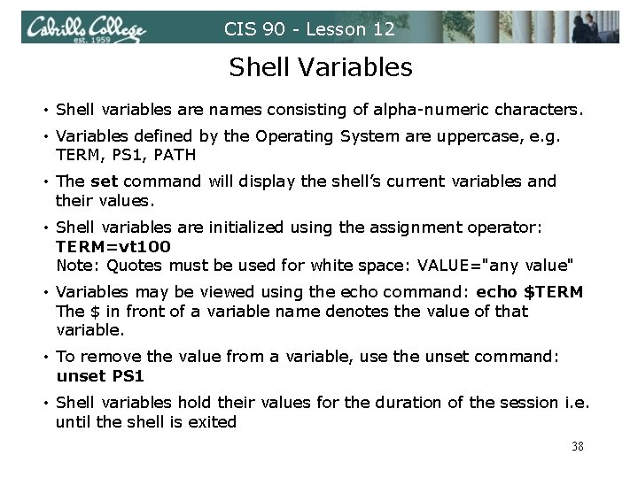 CIS 90 - Lesson 12 Shell Variables • Shell variables are names consisting of