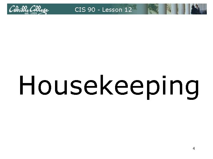 CIS 90 - Lesson 12 Housekeeping 4 