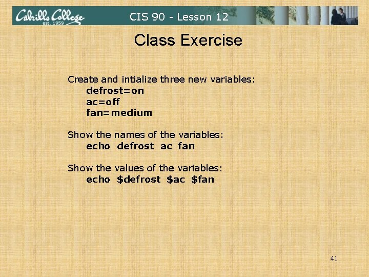CIS 90 - Lesson 12 Class Exercise Create and intialize three new variables: defrost=on