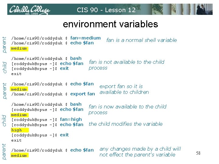 CIS 90 - Lesson 12 parent /home/cis 90/roddyduk $ fan=medium /home/cis 90/roddyduk $ echo