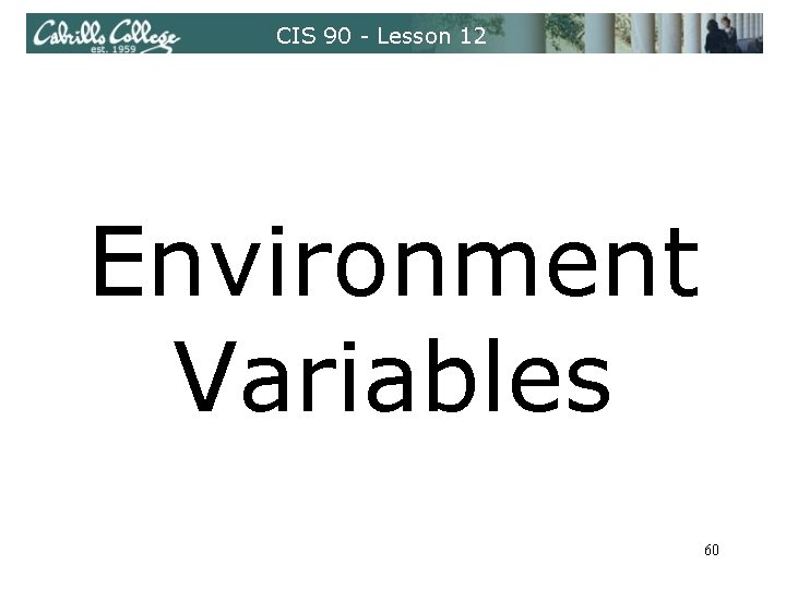 CIS 90 - Lesson 12 Environment Variables 60 