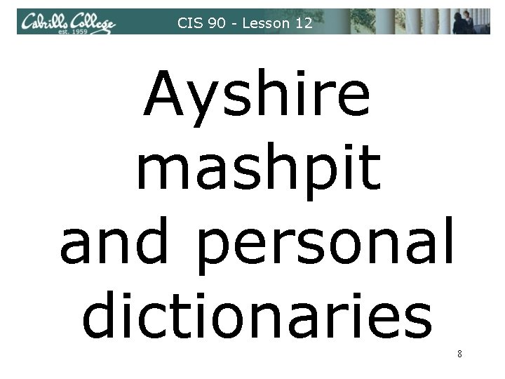 CIS 90 - Lesson 12 Ayshire mashpit and personal dictionaries 8 