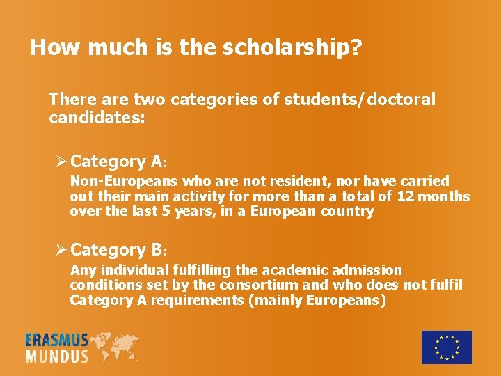 How much is the scholarship? There are two categories of students/doctoral candidates: Category A: